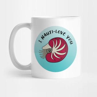 I Nauti-love You Valentines Day Nautilus Mug